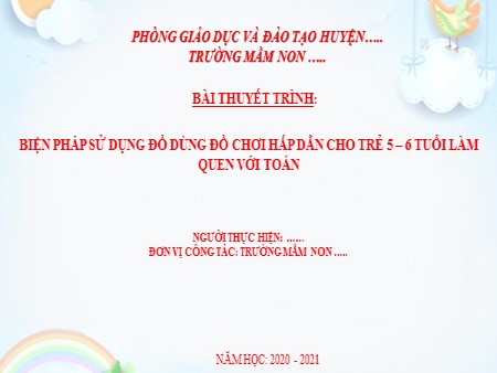 Sáng kiến kinh nghiệm Biện pháp sử dụng đồ dùng, đồ chơi hấp dẫn cho trẻ 5-6 tuổi làm quen với toán