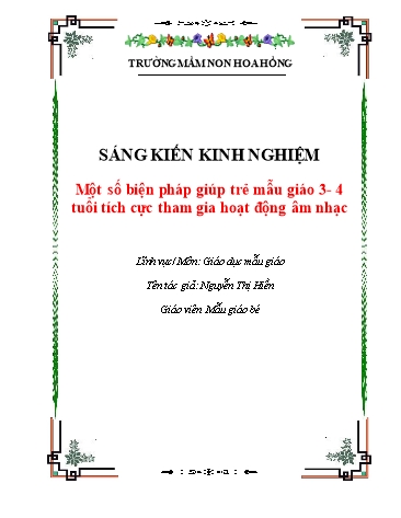 Sáng kiến kinh nghiệm Một số biện pháp giúp trẻ mẫu giáo 3-4 tuổi tích cực tham gia hoạt động âm nhạc