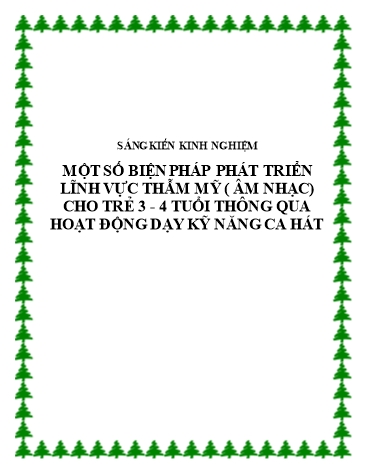 Sáng kiến kinh nghiệm Một số biện pháp phát triển lĩnh vực thẩm mỹ (Âm nhạc) cho trẻ 3-4 tuổi thông qua hoạt động dạy kỹ năng ca hát