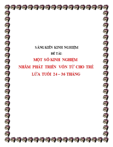 Sáng kiến kinh nghiệm Một số kinh nghiệm nhằm phát triển vốn từ cho trẻ lứa tuổi 24-36 tháng