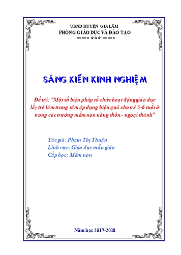 Sáng kiến kinh nghiệm Một số biện pháp tổ chức hoạt động giáo dục lấy trẻ làm trung tâm áp dụng hiệu quả cho trẻ 5-6 tuổi ở trong các trường mầm non nông thôn-ngoại thành