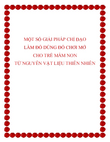 Sáng kiến kinh nghiệm Một số giải pháp chỉ đạo làm đồ dùng đồ chơi mở cho trẻ mầm non từ nguyên vật liệu thiên nhiên